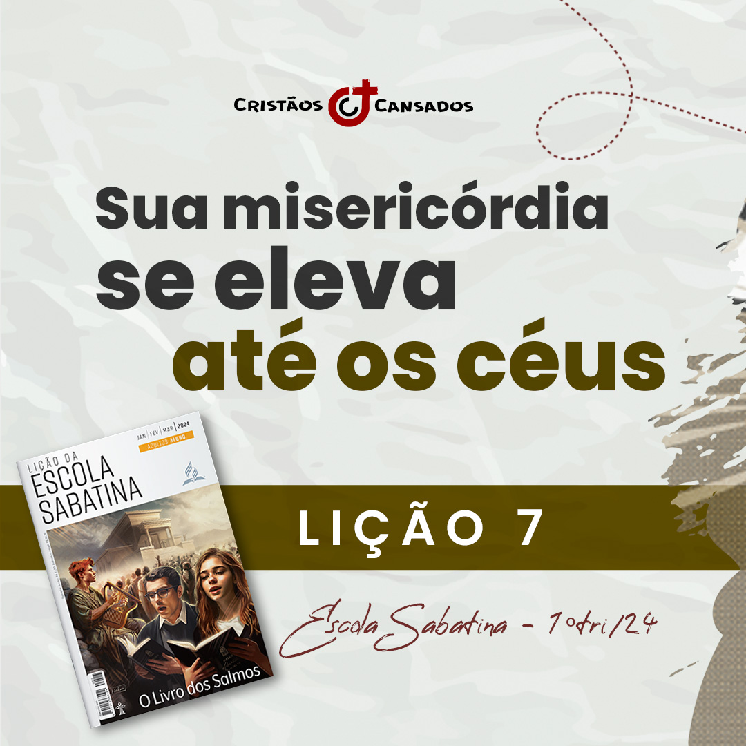 Sua misericórdia se eleva até os céus | O Livro dos Salmos – L7 | 1Tri24