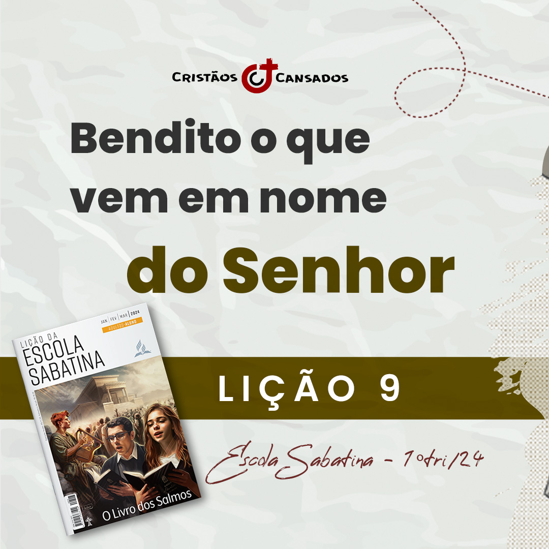 Bendito aquele que vem em nome do Senhor | O Livro dos Salmos – L9 | 1Tri24