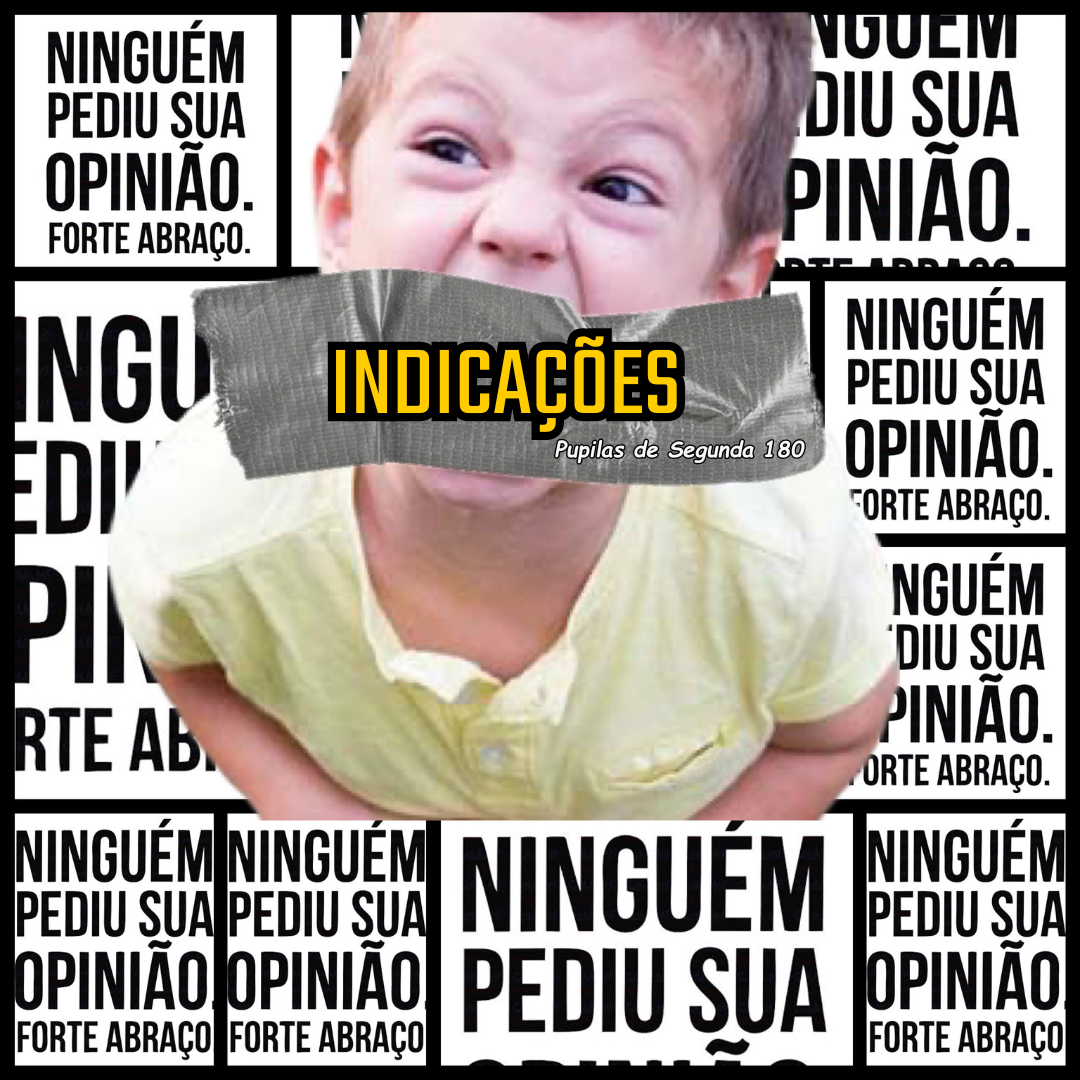 Pupilas de Segunda 180 – Ninguém Pediu a Sua Indicação