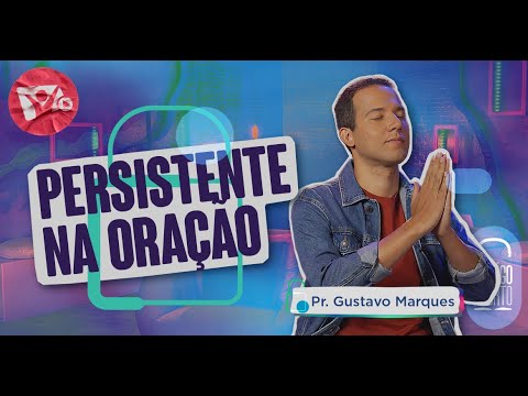 Lição 5: Persistentes na oração | Pastor Gustavo Marques | Lição Escola Sabatina Jovem