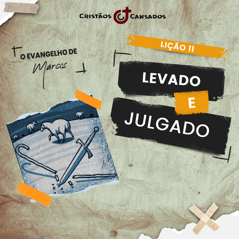 Levado e julgado | O Evangelho de Marcos – L11 | 3Tri24