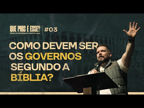 Como devem ser os Governos segundo a Bíblia? | Que País é Esse? #3