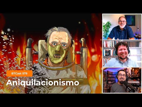 Aniquilacionismo – BTCast 579