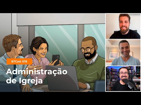 Administração de igreja – BTCast 578