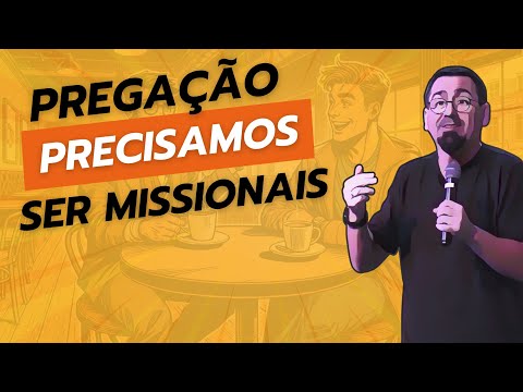 Precisamos ser missionais – Pregação Conferência Link