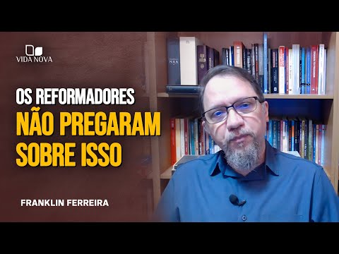 COMO SURGIRAM OS SOLAS DA REFORMA PROTESTANTE? – FRANKLIN FERREIRA
