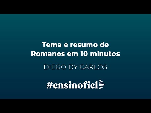 Tema e resumo de Romanos em 10 minutos – Diego dy Carlos