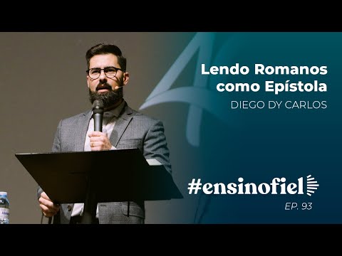 Lendo Romanos como Epístola – Diego Dy Carlos (#EnsinoFiel Ep 93)