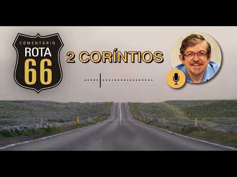 Rota 66 Português – 2 Coríntios 6-7 | Luiz Sayão | IBNU