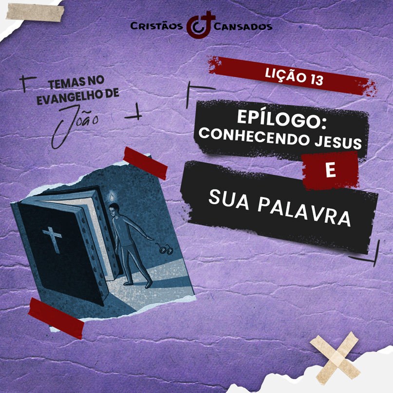 Epílogo: conhecendo Jesus e Sua Palavra | Temas no Evangelho de João – L13 | 4Tri24