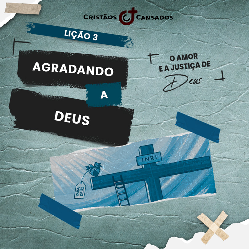 Agradando a Deus | O Amor e a Justiça Divina – L3 | 1Tri25