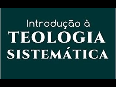 Introdução à Teologia Sistemática 7/14 – Antonio Neto