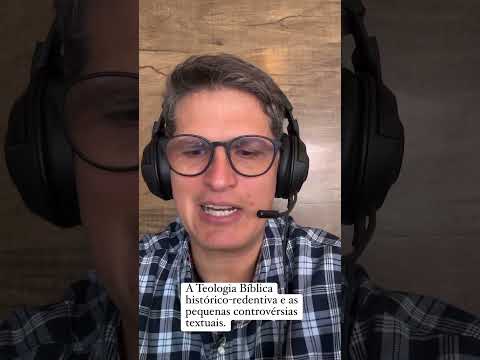 A Teologia Bíblica histórico-redentiva e as pequenas controvérsias textuais