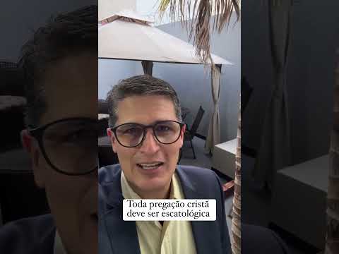 Toda pregação cristã deve ser escatológica