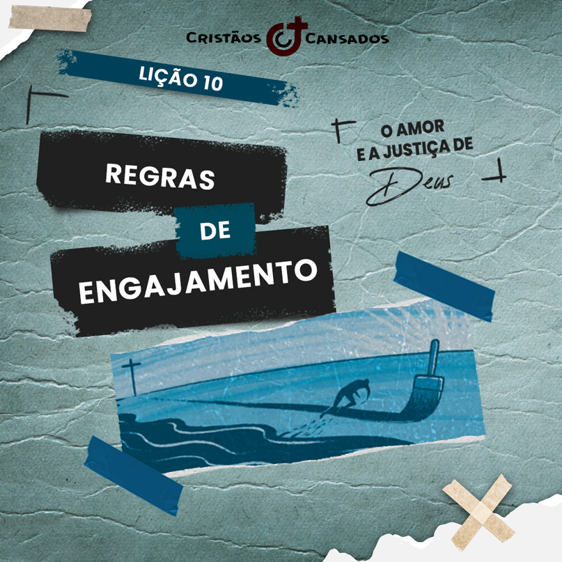 Regras de engajamento | O Amor e a Justiça Divina – L10 | 1Tri25