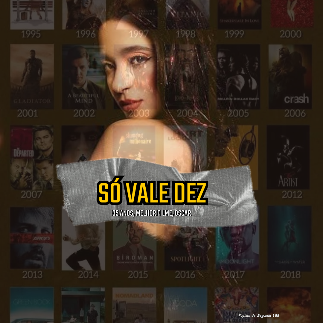 Pupilas de Segunda 188 – 35 Anos, Melhores Filmes, Oscar. Só Vale Dez!