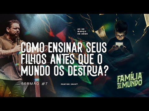 Como ensinar seus filhos antes que o mundo os destrua? | Família VS Mundo #7