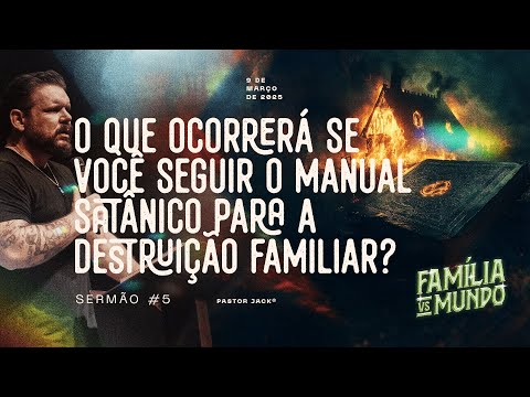 O que ocorrerá se você seguir o MANUAL SATÂNICO para a destruição familiar? | Família VS Mundo #5