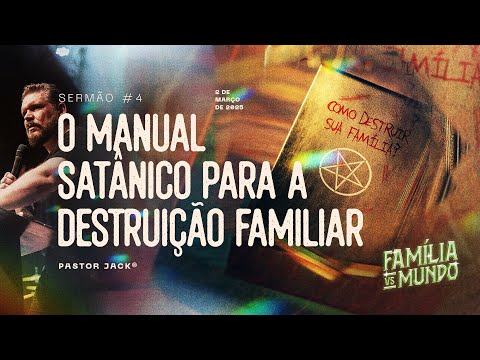 O Manual Satânico para a Destruição Familiar | Família VS Mundo – Sermão #4