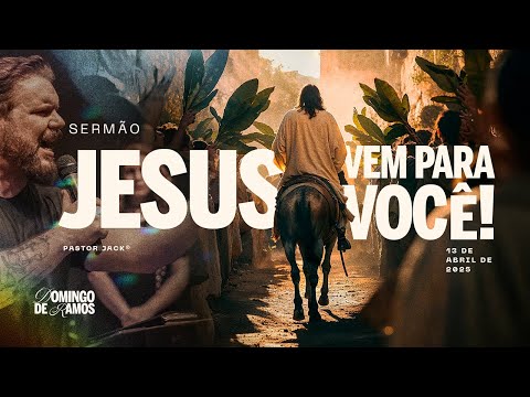 JESUS vem pra VOCÊ! – Domingo de Ramos