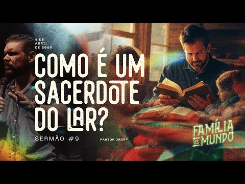 Como é um sacerdote do lar? | Família VS Mundo #9