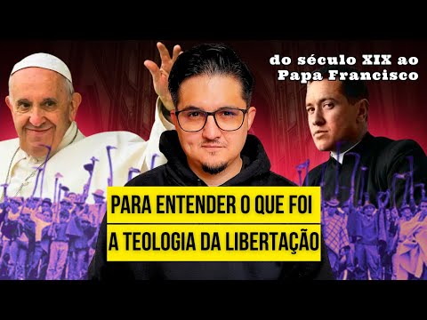 TEOLOGIA DA LIBERTAÇÃO: PARA ENTENDER O QUE FOI ESSE MOVIMENTO