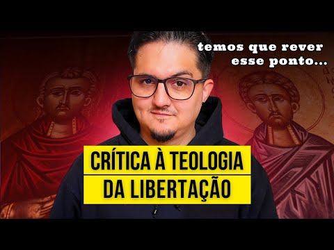 CRITICAMOS A TEOLOGIA DA LIBERTAÇÃO: PORQUÊ? ISSO É BOM?
