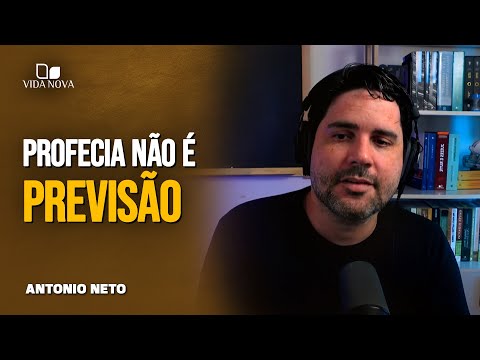 O QUE É PROFECIA? – ANTÔNIO NETO