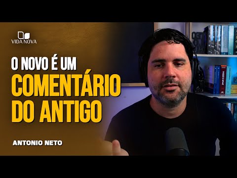 O DEUS DO ANTIGO TESTAMENTO É O MESMO DO NOVO? – ANTÔNIO NETO
