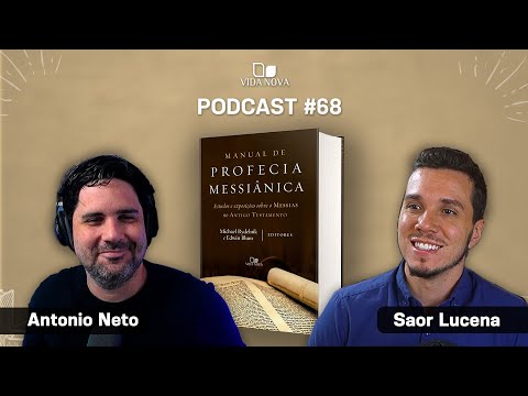 MANUAL DE PROFECIA MESSIÂNICA – ANTONIO NETO | PODCAST EDIÇÕES VIDA NOVA #68