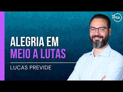 Alegria em Meio a Lutas – Lucas Previde