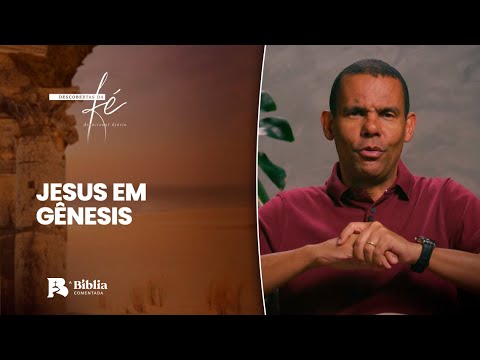 Jesus em Gênesis | Descobertas da Fé com Rodrigo Silva