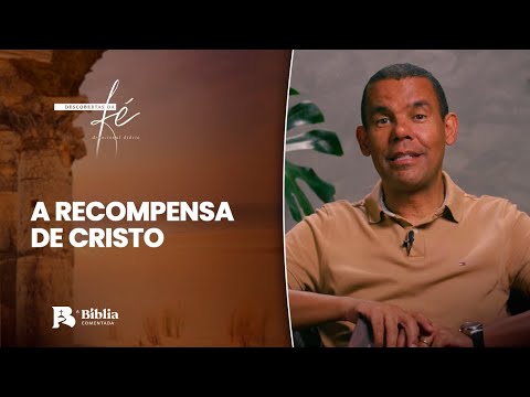 A Recompensa de Cristo | Descobertas da Fé com Rodrigo Silva