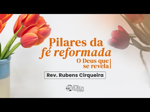 # 21 Pilares da Fé Reformada | Rev. Rubens Cirqueira