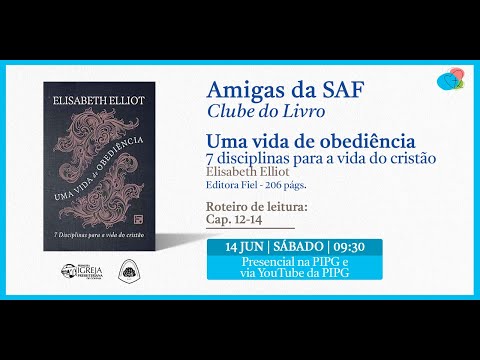 Amigas da SAF – Clube do Livro: "Uma vida de obediência" por Elisabeth Elliot