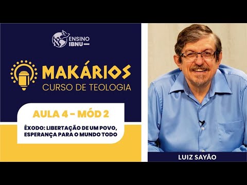 Makários | Êxodo: Libertação de um povo, esperança para o mundo todo | Módulo 2 – Aula 3 |Luiz Sayão