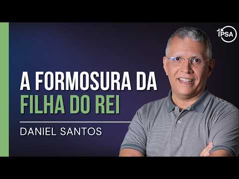 A Formosura da Filha do Rei – Daniel Santos
