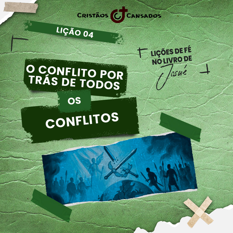 O conflito por trás de todos os conflitos | Lições de Fé no livro de Josué – L4 | 4Tri25