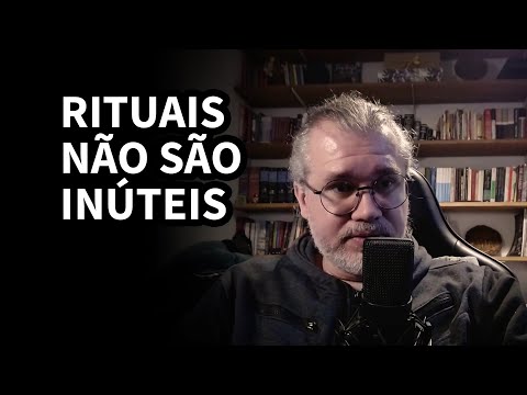 O ritual não muda a Deus, mas muda você