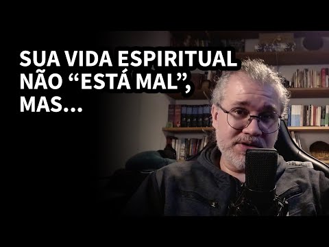 Você não tem uma "vida espiritual"
