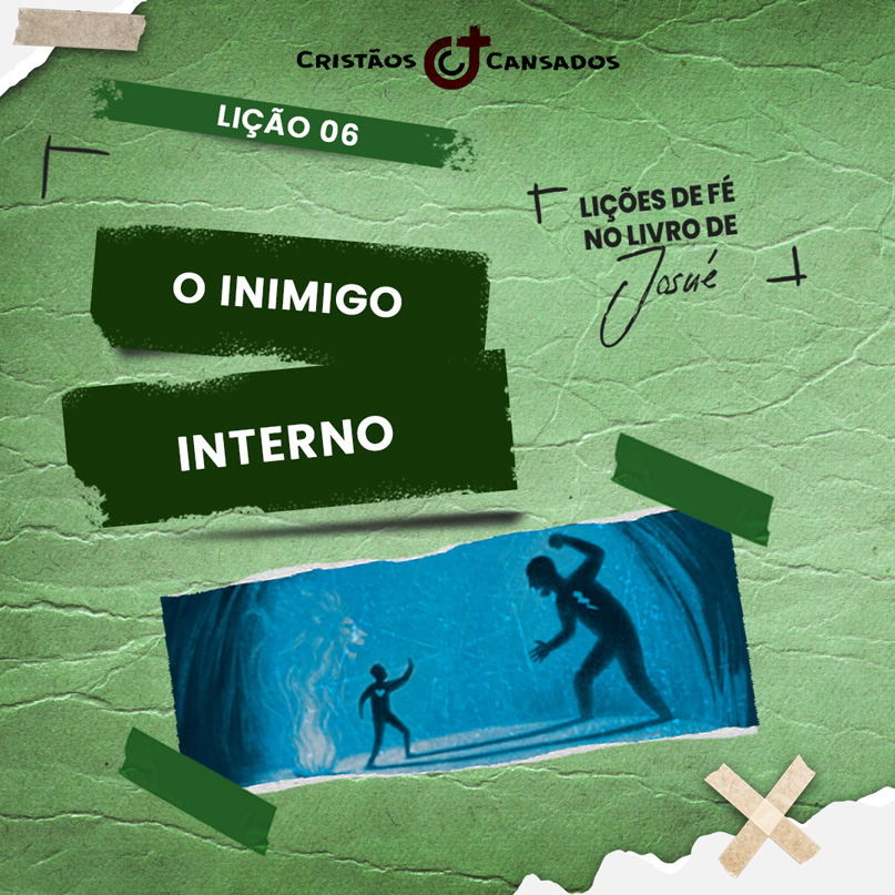 O inimigo interno | Lições de Fé no livro de Josué – L6 | 4Tri25