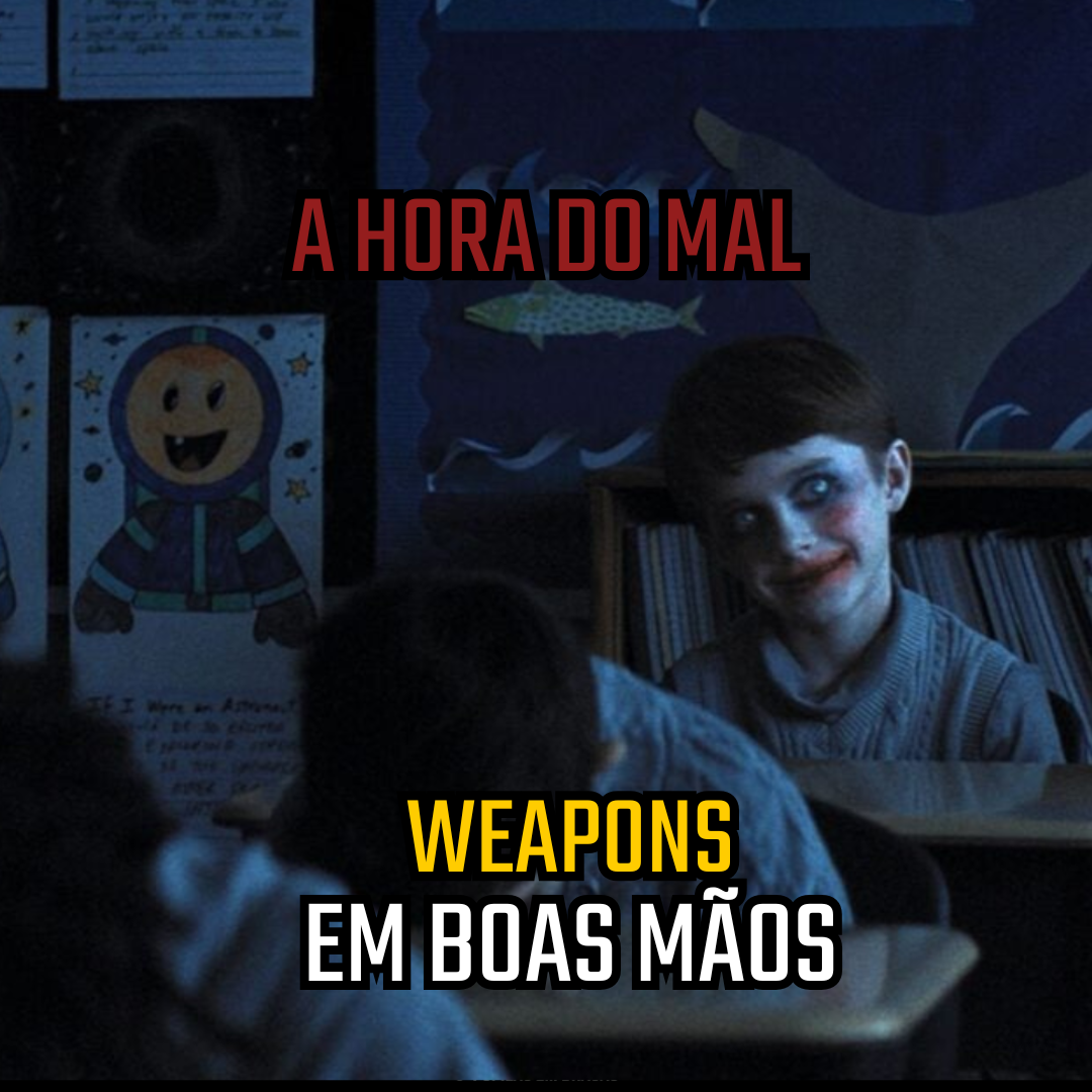 Pupilas em Brasas 245 – A Hora do Mal: Weapons em Boas Mãos