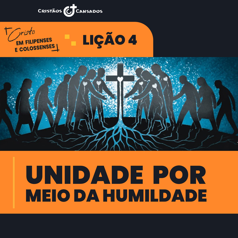 Unidade por meio da humildade | Cristo em Filipenses e Colossenses – L04 | 1Tri26