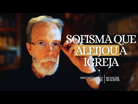 O Sofisma que aleijou a Igreja | Descomplicando a Fé Cristã – Ep. 214