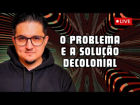 🔴AULIVE: O OUTRO LADO DO "DECOLONIAL" [PARA ALÉM DA EPISTEMOLOGIA]