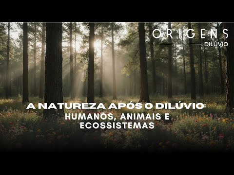 Documentário: A natureza após o Dilúvio: humanos, animais e ecossistemas | Ep. 12 | ORIGENS