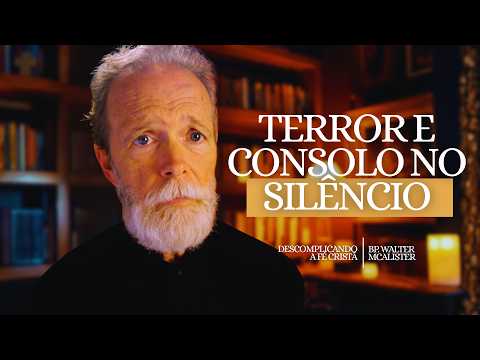 Terror e Consolo no Silêncio | Descomplicando a Fé Cristã – Ep. 217