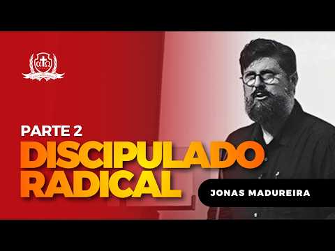 Discipulado Radical (Palestra 2/3) Jonas Madureira.