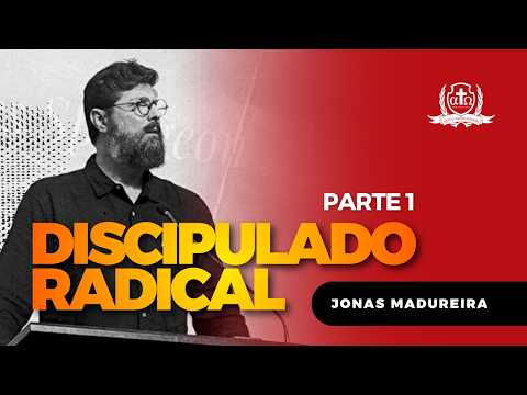 Discipulado Radical (Palestra 1/3) Jonas Madureira.