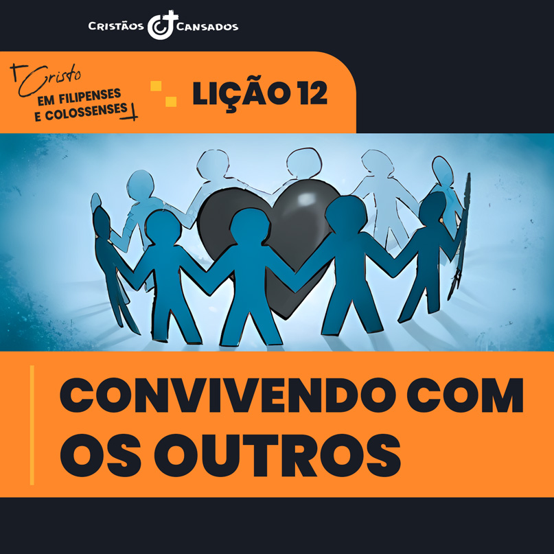 Convivendo com os outros | Cristo em Filipenses e Colossenses – L12 | 1Tri26